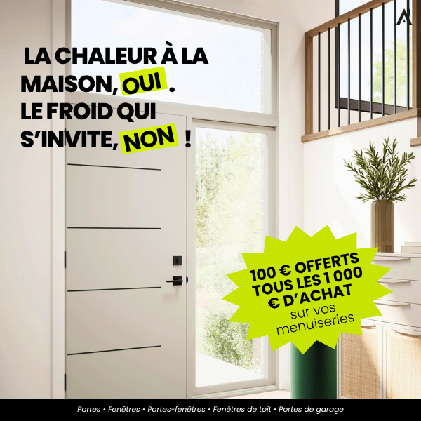 Offre de l'hiver : 100€ de remise tous les 1 000€ d'achat - menuiseries